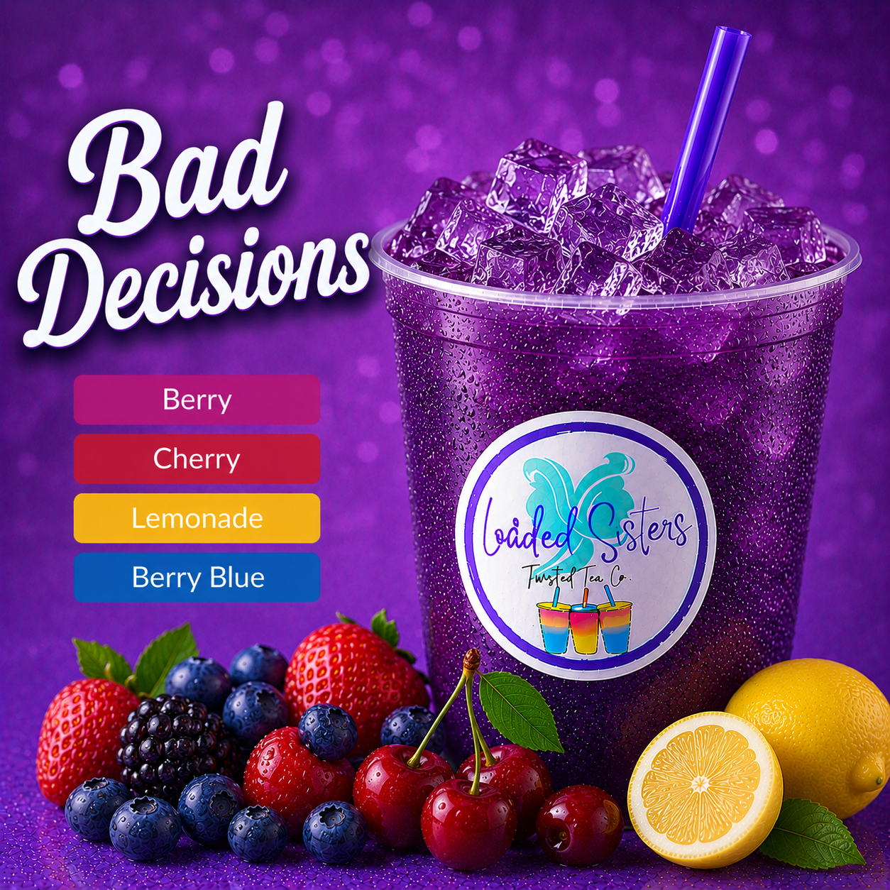 Purple twisted tea with ice, berries, cherries, and lemon, labeled 'Bad Decisions' flavor